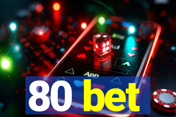 80 bet